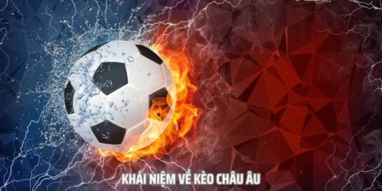 Hướng Dẫn Cách Chơi Kèo Châu Âu Hiệu Quả Cho Người Mới Bắt Đầu