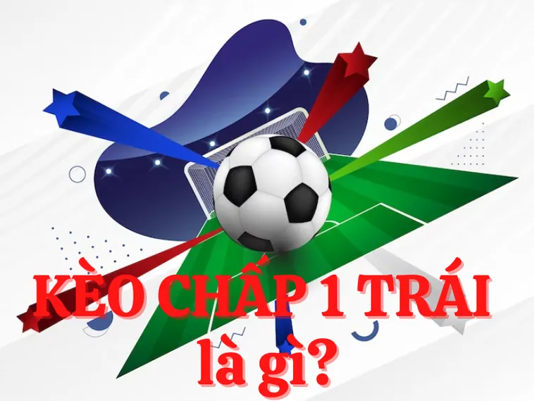 Tìm Hiểu Cách Tính Điểm Và Ý Nghĩa Của Kèo Chấp 1 Trong Bóng Đá