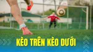 Bí Quyết Soi Kèo Trên Kèo Dưới Trong Cá Cược Bóng Đá Hiệu Quả