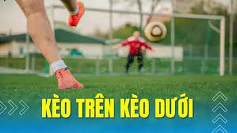Bí Quyết Soi Kèo Trên Kèo Dưới Trong Cá Cược Bóng Đá Hiệu Quả